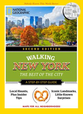 National Geographic Walking New York, 2nd Edition: The Best of the City (National Geographic Walking Guide)