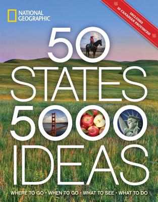 Image for 50 States, 5,000 Ideas: Where to Go, When to Go, What to See, What to Do