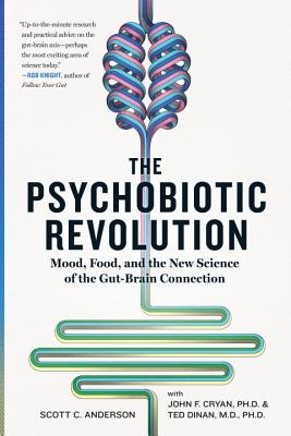Image for Psychobiotic Revolution: Mood, Food, and the New Science of the Gut-Brain Connec
