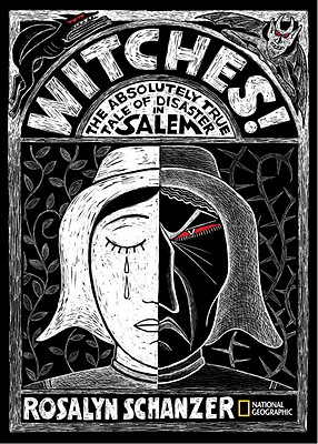 Witches! The Absolutely True Tale of Disaster in Salem