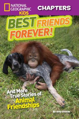 National Geographic Kids Chapters: Best Friends Forever: And More True Stories of Animal Friendships (NGK Chapters)