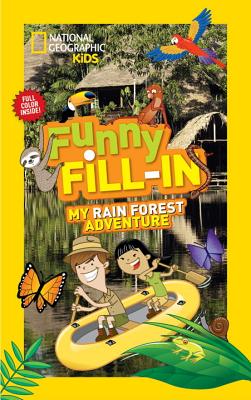 Image for National Geographic Kids Funny Fill-in: My Rain Forest Adventure (NG Kids Funny Fill In) National Geographic Kids Funny Fill-in: My Rain Forest Adventure (NG Kids Funny Fill In)