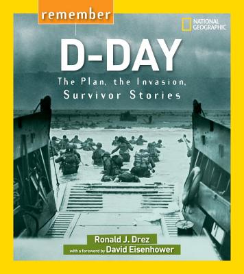 Image for Remember D-Day: The Plan, the Invasion, Survivor Stories Remember D-Day: The Plan, the Invasion, Survivor Stories