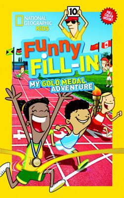 National Geographic Kids Funny Fill-In: My Gold Medal Adventure (NG Kids Funny Fill In)