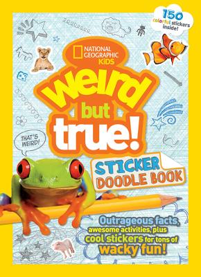 Weird But True Sticker Doodle Book: Outrageous Facts, Awesome Activities, Plus Cool Stickers for Tons of Wacky Fun! (Weird But True, 3)