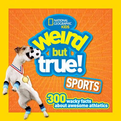 Image for Weird But True Sports: 300 Wacky Facts About Awesome Athletics Weird But True Sports: 300 Wacky Facts About Awesome Athletics