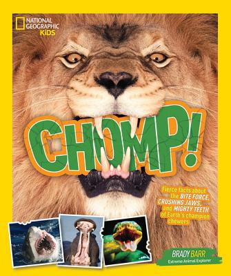 Chomp!: Fierce facts about the BITE FORCE, CRUSHING JAWS, and MIGHTY TEETH of Earth's champion chewers (National Geographic Kids)