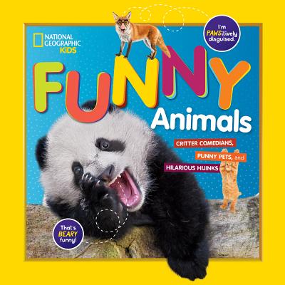 Image for National Geographic Kids Funny Animals: Critter Comedians, Punny Pets, and Hilarious Hijinks National Geographic Kids Funny Animals: Critter Comedians, Punny Pets, and Hilarious Hijinks