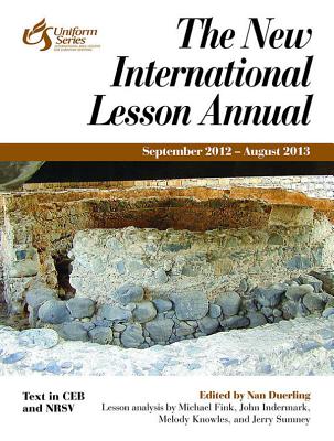 The New International Lesson Annual 2012-2013 September 2012 - August 2013