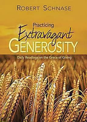 Image for Practicing Extravagant Generosity: Daily Readings on the Grace of Giving Practicing Extravagant Generosity: Daily Readings on the Grace of Giving