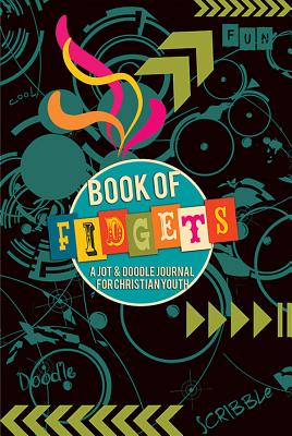 Book of Fidgets: A Jot & Doodle Journal for Christian Youth