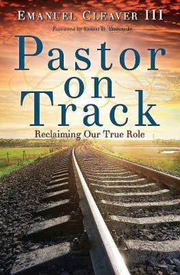 Image for Pastor on Track: Reclaiming Our True Role Pastor on Track: Reclaiming Our True Role