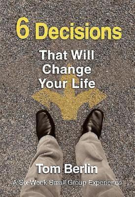 6 Decisions That Will Change Your Life Participant WorkBook: A Six-Week Small Group Experience