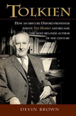 Image for Tolkien: How an Obscure Oxford Professor Wrote The Hobbit and Became the Most Beloved Author of the Century