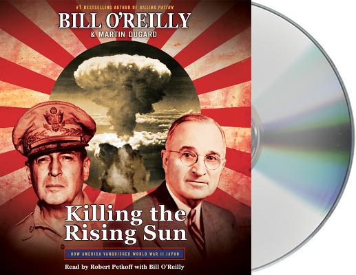 Image for Killing the Rising Sun: How America Vanquished World War II Japan (Bill O'Reilly's Killing Series)