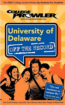 Image for University of Delaware: Off the Record - College Prowler University of Delaware: Off the Record - College Prowler
