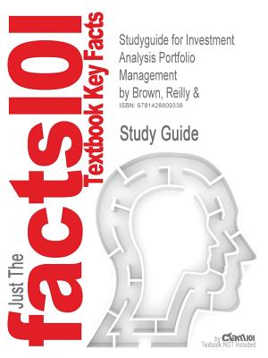 Studyguide for Investment Analysis Portfolio Management by Brown, Reilly &, ISBN 9780324171730 (Cram101 Textbook Outlines)