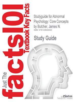 Studyguide for Abnormal Psychology: Core Concepts by Butcher, James N., ISBN 9780205765317 (Cram101 Textbook Outlines)