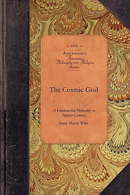 Image for The Cosmic God: A Fundamental Philosophy in Popular Lectures (Amer Philosophy, Religion)