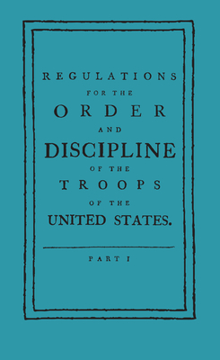 Regulations for the Order and Discipline of the Troops of the United States