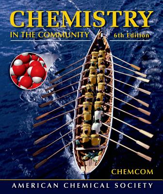Chemistry in the Community: (ChemCom) Sixth Edition