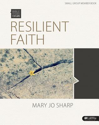 Bible Studies for Life: Resilient Faith - Bible Study Book: Standing Strong in the Midst of Suffering