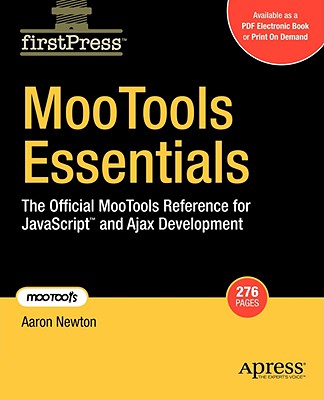 MooTools Essentials: The Official MooTools Reference for JavaScript and Ajax Development (FirstPress)