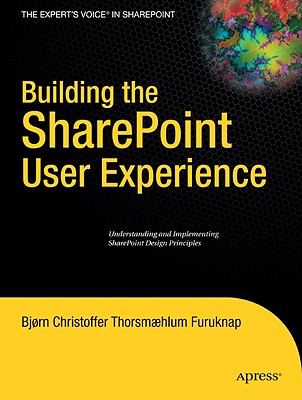 Building the SharePoint User Experience (Expert's Voice in Sharepoint)