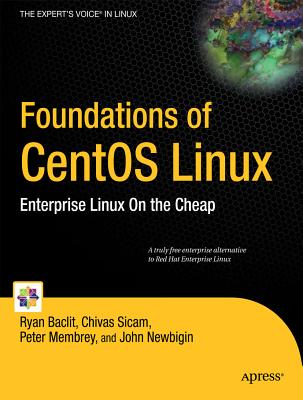 Foundations of CentOS Linux: Enterprise Linux On the Cheap (Books for Professionals by Professionals)