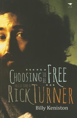 Choosing to be Free: The Life Story of Rick Turner