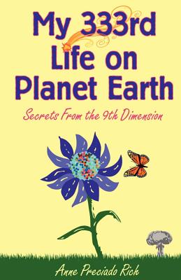 My 333rd Life on Planet Earth: Secrets from the 9th Dimension