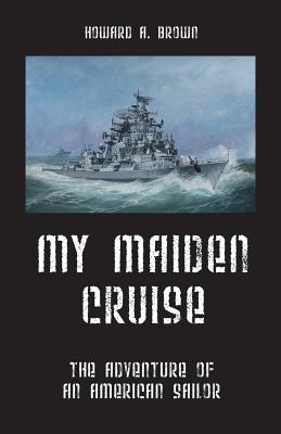 Image for My Maiden Cruise: The Adventure of an American Sailor