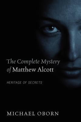 Image for COMPLETE MYSTERY OF MATTHEW ALCOTT: HERITAGE OF SECRETS COMPLETE MYSTERY OF MATTHEW ALCOTT: HERITAGE OF SECRETS