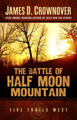 The Battle of Half Moon Mountain (Five Trails West)