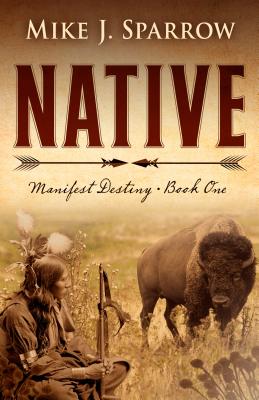 Native: Manifest Destiny Book One