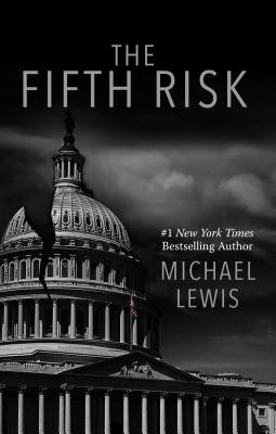 The Fifth Risk: Undoing Democracy (Thorndike Press Large Print Popular and Narrative Nonfiction)