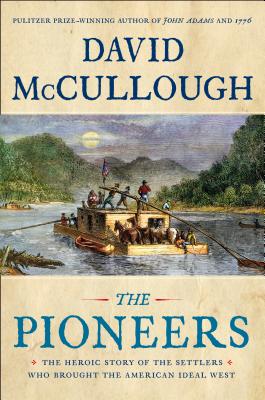 The Pioneers: The Heroic Story of the Settlers Who Brought the American Ideal West (Thorndike Press Large Print Popular and Narrative Nonfiction)