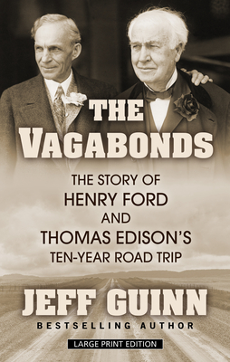 Vagabonds The Story Of Henry Ford And Thomas Ediso