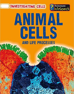 Animal Cells and Life Processes (Investigating Cells)