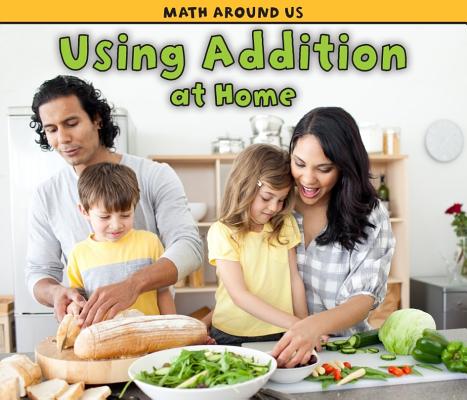 Image for Using Addition at Home (Math Around Us) Using Addition at Home (Math Around Us)