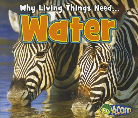 Image for Water (Acorn: Why Do Living Things Need) Water (Acorn: Why Do Living Things Need)