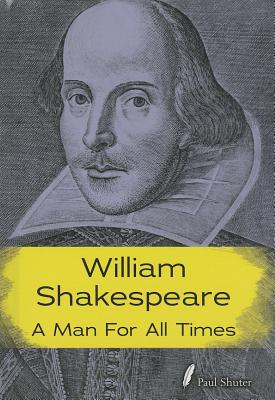 William Shakespeare: A Man for all Times (Shakespeare Alive)