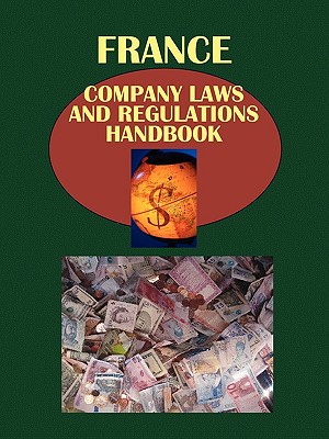 France Company Laws and Regulations Handbook (World Company Laws and Regulations Library)