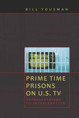 Prime Time Prisons on U.S. TV: Representation of Incarceration (Media and Culture)