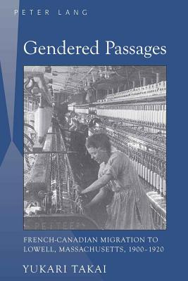 Gendered Passages: French-Canadian Migration to Lowell, Massachusetts, 1900-1920
