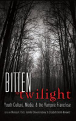 Bitten by Twilight: Youth Culture, Media, & the Vampire Franchise Image for Bitten by Twilight: Youth Culture, Media, & the Vampire Franchise