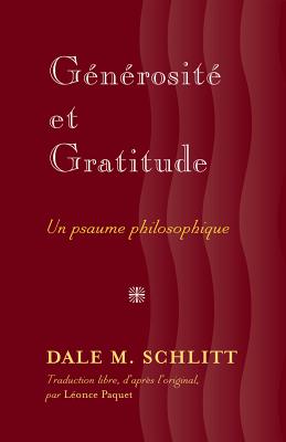 Gnrosit et Gratitude: Un psaume philosophique- Traduction libre, d'aprs l'original, par Leonce Paquet (French Edition)