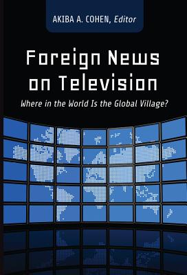 Foreign News on Television: Where in the World Is the Global Village