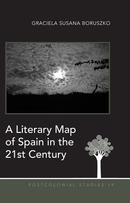 A Literary Map of Spain in the 21st Century (Postcolonial Studies)