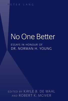 No One Better: Essays in Honour of Dr. Norman H. Young